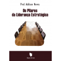 OS PILARES DA LIDERANÇA ESTRATÉGICA