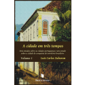 A CIDADE EM TRÊS TEMPOS