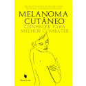 Melanoma cutâneo: conhecer para melhor combater (PRÉ-VENDA)