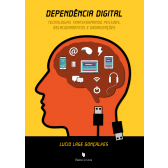 DEPENDÊNCIA DIGITAL: TECNOLOGIAS TRANSFORMANDO PESSOAS, RELACIONAMENTOS E ORGANIZAÇÕES